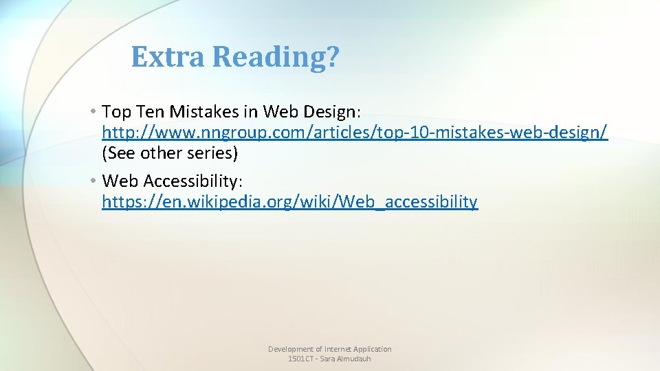 Extra Reading? • Top Ten Mistakes in Web Design: http: //www. nngroup. com/articles/top-10 -mistakes-web-design/