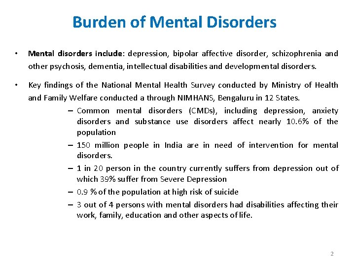 Burden of Mental Disorders • Mental disorders include: depression, bipolar affective disorder, schizophrenia and