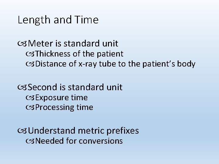 Length and Time Meter is standard unit Thickness of the patient Distance of x-ray