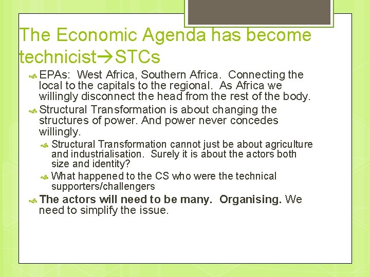 The Economic Agenda has become technicist STCs EPAs: West Africa, Southern Africa. Connecting the