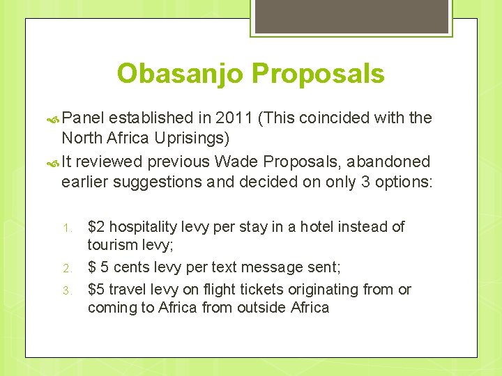 Obasanjo Proposals Panel established in 2011 (This coincided with the North Africa Uprisings) It