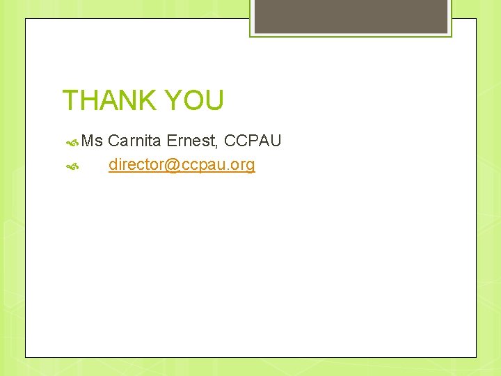 THANK YOU Ms Carnita Ernest, CCPAU director@ccpau. org 