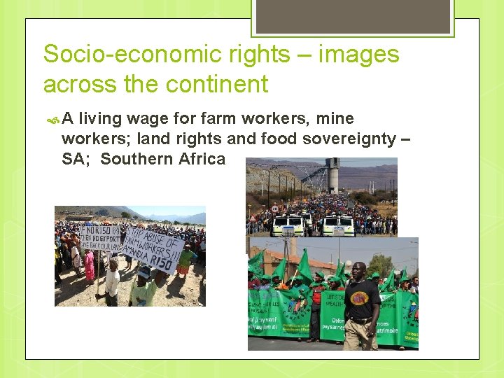 Socio-economic rights – images across the continent A living wage for farm workers, mine