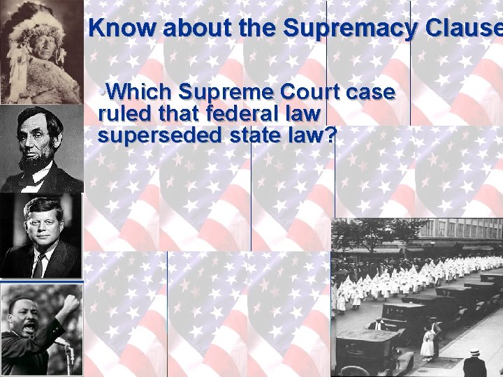 Know about the Supremacy Clause • Which Supreme Court case ruled that federal law