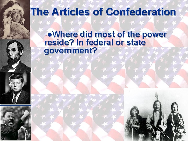 The Articles of Confederation • ●Where did most of the power reside? In federal