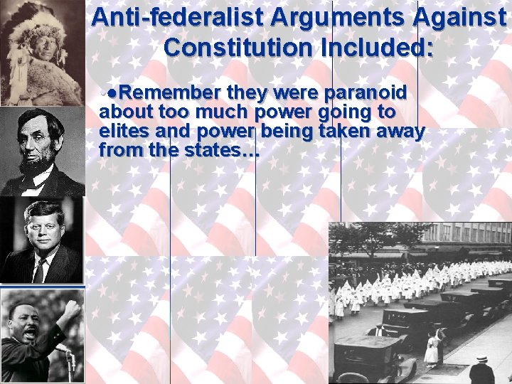 Anti-federalist Arguments Against Constitution Included: • ●Remember they were paranoid about too much power