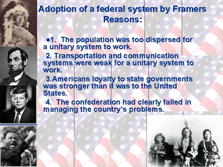 Adoption of a federal system by Framers Reasons: • ● 1. The population was