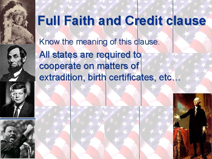 Full Faith and Credit clause Know the meaning of this clause. All states are