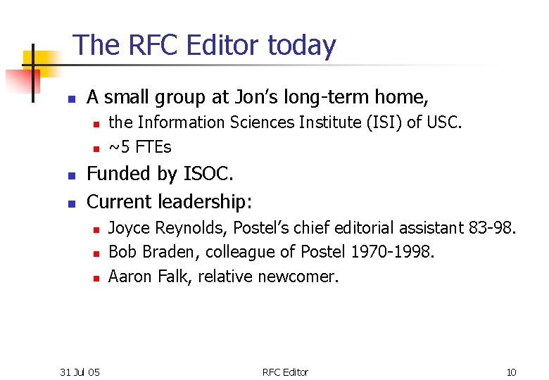 The RFC Editor today n A small group at Jon’s long-term home, n n