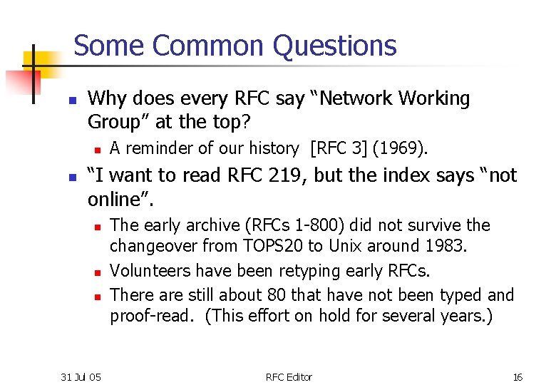Some Common Questions n Why does every RFC say “Network Working Group” at the
