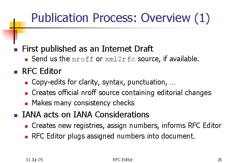 Publication Process: Overview (1) n First published as an Internet Draft n n RFC