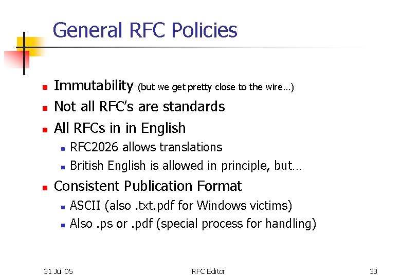 General RFC Policies n n n Immutability (but we get pretty close to the