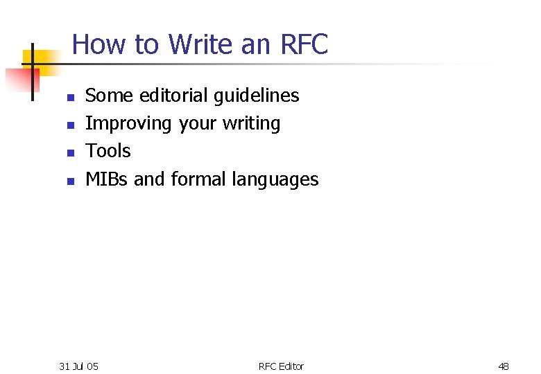 How to Write an RFC n n Some editorial guidelines Improving your writing Tools