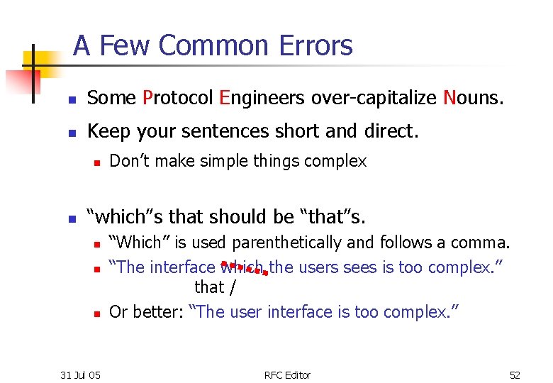 A Few Common Errors n Some Protocol Engineers over-capitalize Nouns. n Keep your sentences