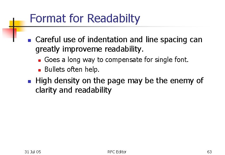 Format for Readabilty n Careful use of indentation and line spacing can greatly improveme