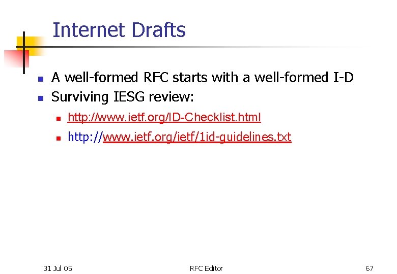 Internet Drafts n n A well-formed RFC starts with a well-formed I-D Surviving IESG