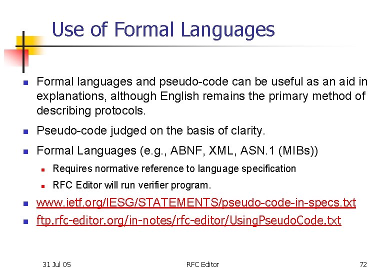 Use of Formal Languages n Formal languages and pseudo-code can be useful as an