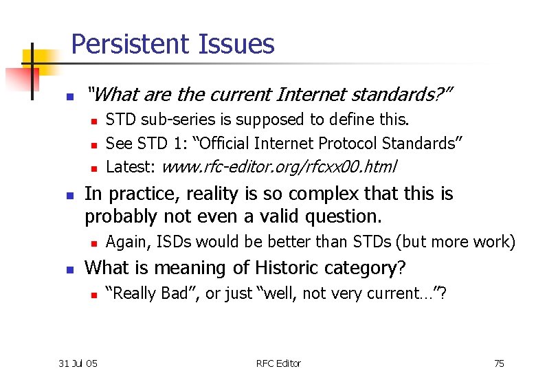 Persistent Issues n “What are the current Internet standards? ” n n In practice,