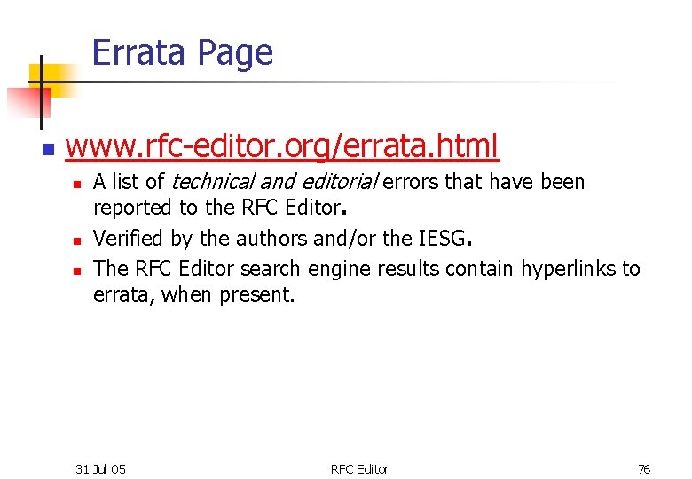 Errata Page n www. rfc-editor. org/errata. html n n n A list of technical
