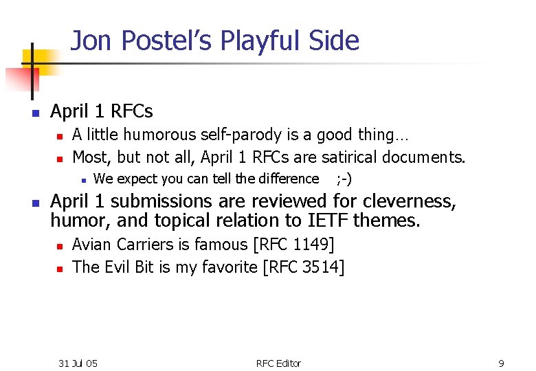 Jon Postel’s Playful Side n April 1 RFCs n n A little humorous self-parody