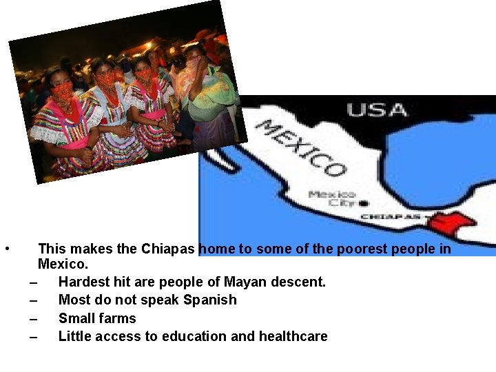 • This makes the Chiapas home to some of the poorest people in
