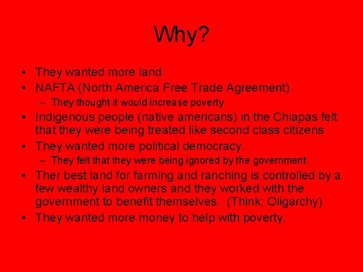 Why? • They wanted more land. • NAFTA (North America Free Trade Agreement) –