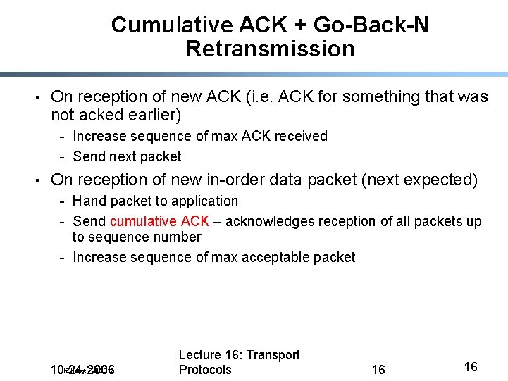 Cumulative ACK + Go-Back-N Retransmission § On reception of new ACK (i. e. ACK