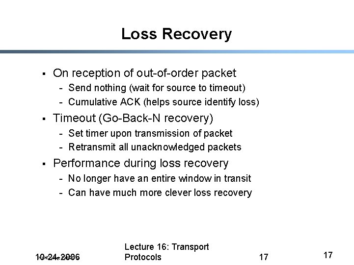 Loss Recovery § On reception of out-of-order packet - Send nothing (wait for source