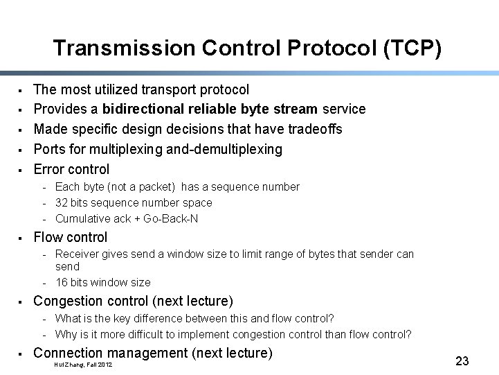 Transmission Control Protocol (TCP) § § § The most utilized transport protocol Provides a