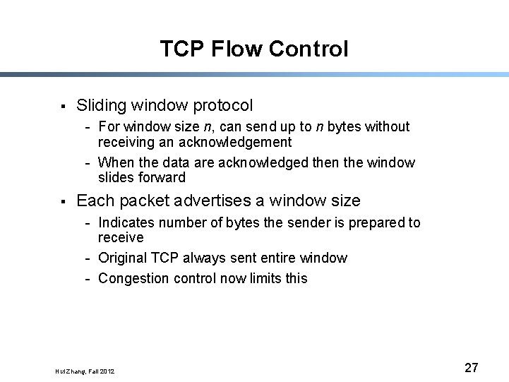 TCP Flow Control § Sliding window protocol - For window size n, can send