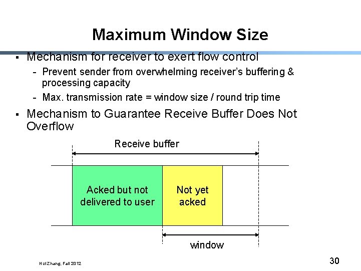 Maximum Window Size § Mechanism for receiver to exert flow control - Prevent sender