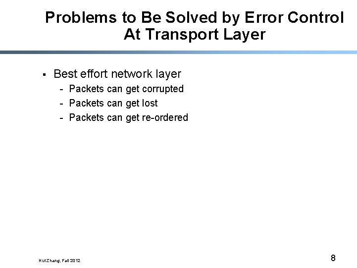 Problems to Be Solved by Error Control At Transport Layer § Best effort network