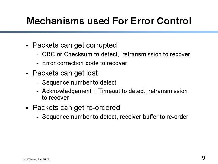 Mechanisms used For Error Control § Packets can get corrupted - CRC or Checksum