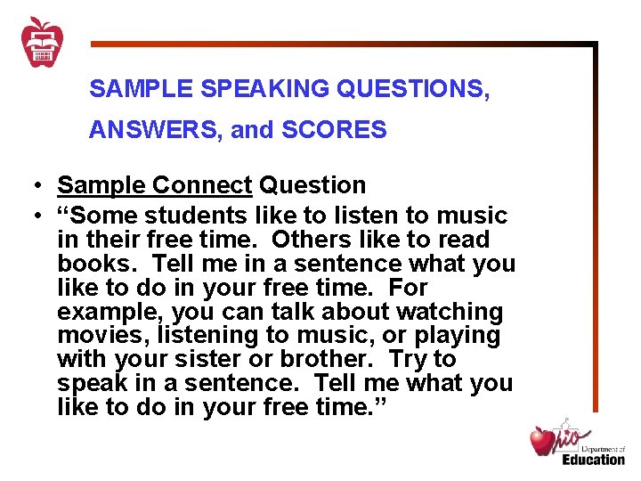 SAMPLE SPEAKING QUESTIONS, ANSWERS, and SCORES • Sample Connect Question • “Some students like