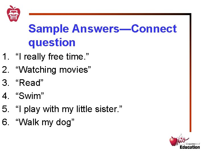 Sample Answers—Connect question 1. 2. 3. 4. 5. 6. “I really free time. ”