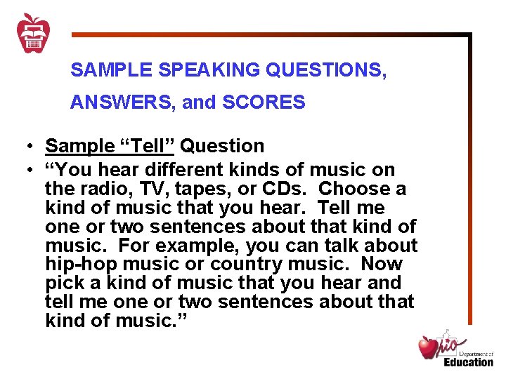 SAMPLE SPEAKING QUESTIONS, ANSWERS, and SCORES • Sample “Tell” Question • “You hear different