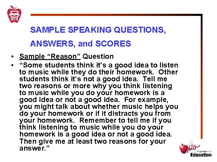 SAMPLE SPEAKING QUESTIONS, ANSWERS, and SCORES • Sample “Reason” Question • “Some students think