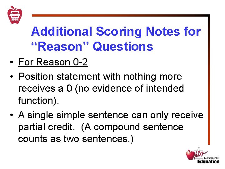 Additional Scoring Notes for “Reason” Questions • For Reason 0 -2 • Position statement