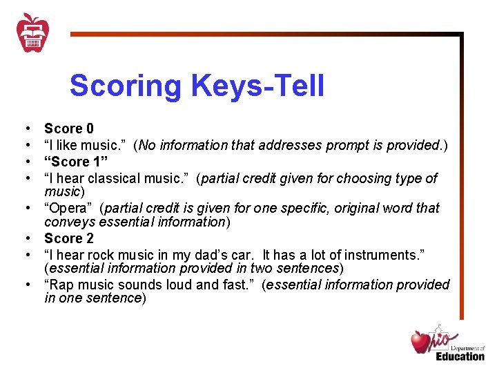 Scoring Keys-Tell • • Score 0 “I like music. ” (No information that addresses