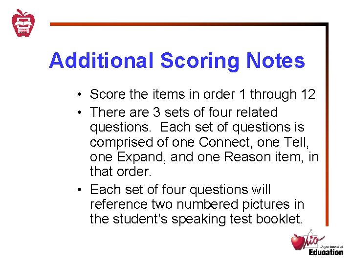 Additional Scoring Notes • Score the items in order 1 through 12 • There