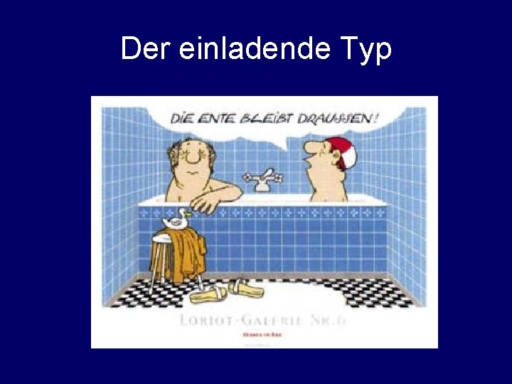 Der einladende Typ 