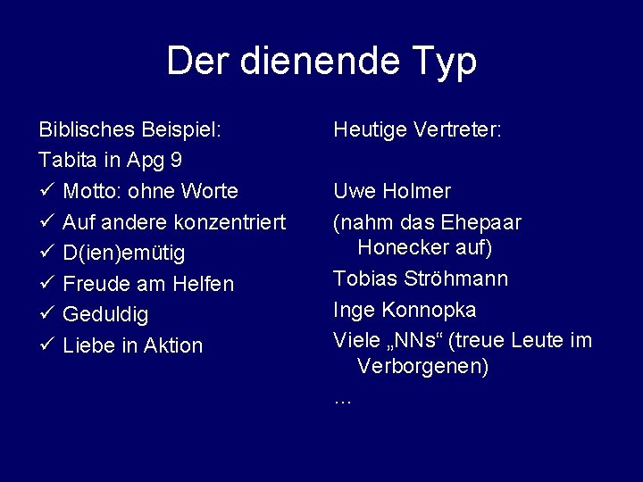 Der dienende Typ Biblisches Beispiel: Tabita in Apg 9 ü Motto: ohne Worte ü