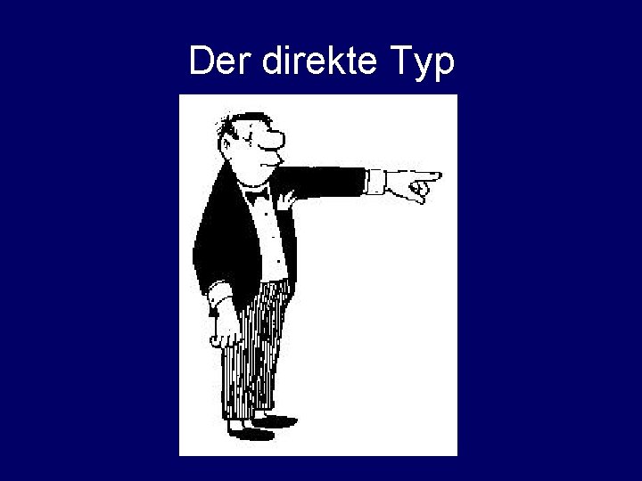 Der direkte Typ 