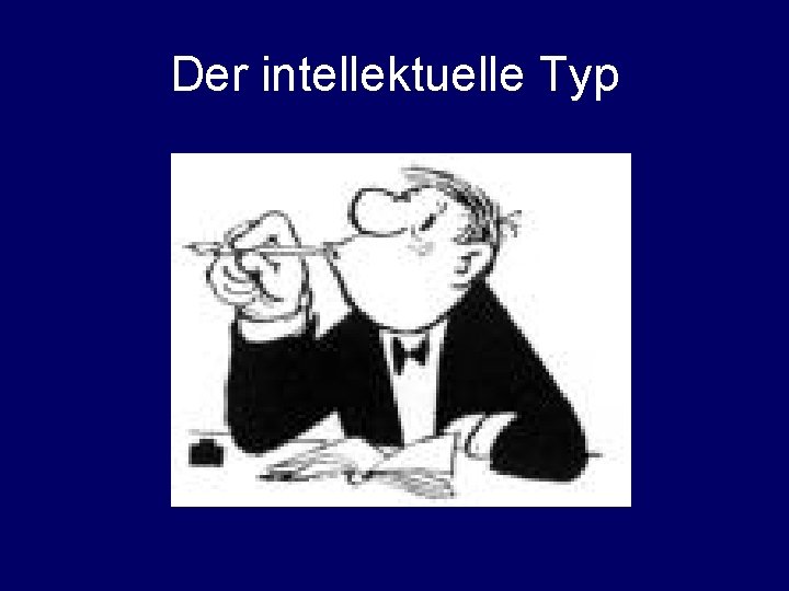 Der intellektuelle Typ 