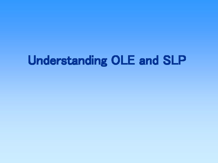 Understanding OLE and SLP 