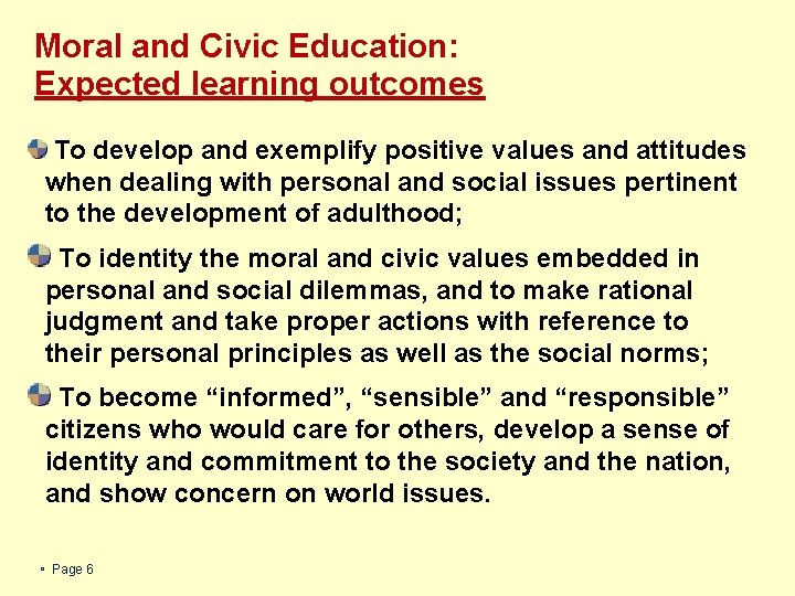 Moral and Civic Education: Expected learning outcomes To develop and exemplify positive values and