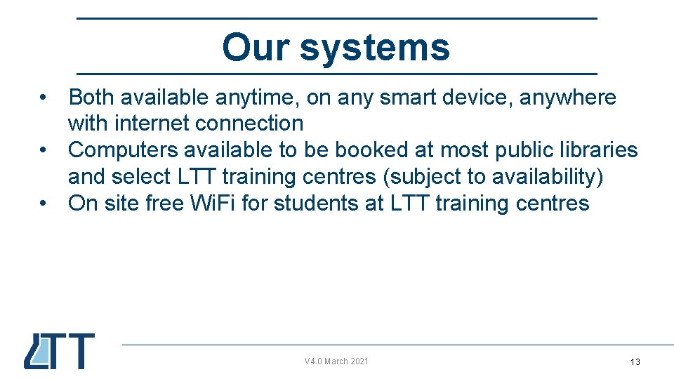 Our systems • Both available anytime, on any smart device, anywhere with internet connection