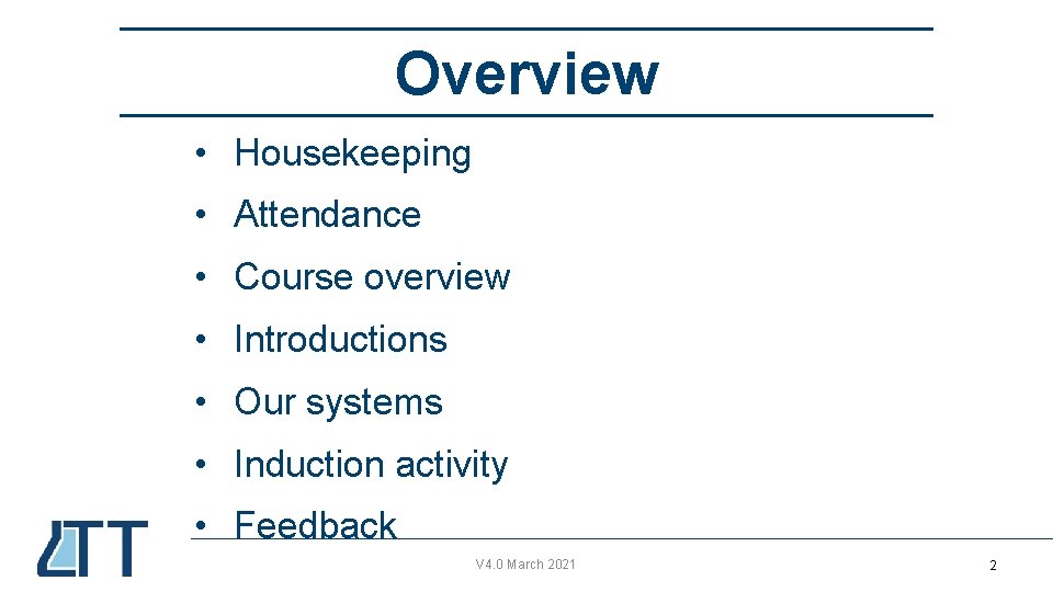 Overview • Housekeeping • Attendance • Course overview • Introductions • Our systems •