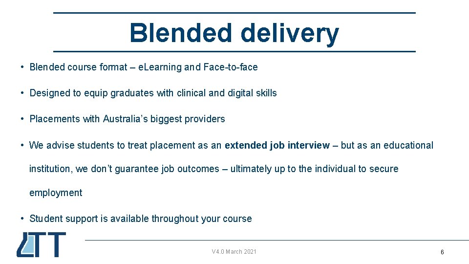 Blended delivery • Blended course format – e. Learning and Face-to-face • Designed to