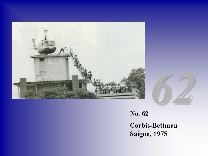 No. 62 62 Corbis-Bettman Saigon, 1975 